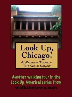 cover image of Look Up, Chicago! a Walking Tour of the Gold Coast